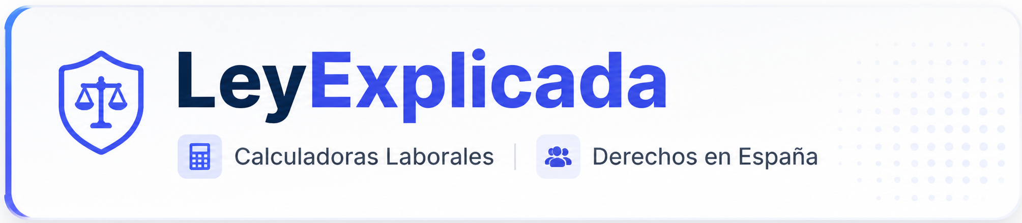 LeyExplicada — Calculadoras Laborales y Derechos en España